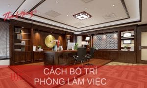 Cách bố trí phòng làm việc đẹp theo phong thủy đúng CHUẨN